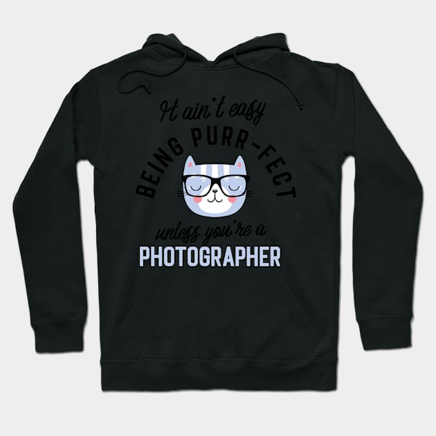 Photographer Cat Gifts for Cat Lovers - It ain't easy being Purr Fect Hoodie by BetterManufaktur